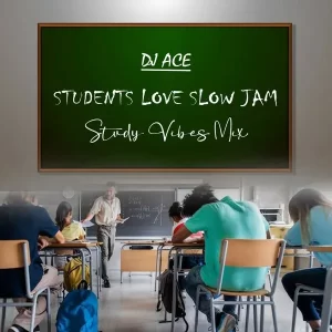 DJ Ace – Students Love Slow Jam (Study Vibes Mix) Mp3 Download