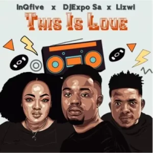 InQfive, DJExpo SA & Lizwi – This Is Love MP3 Download