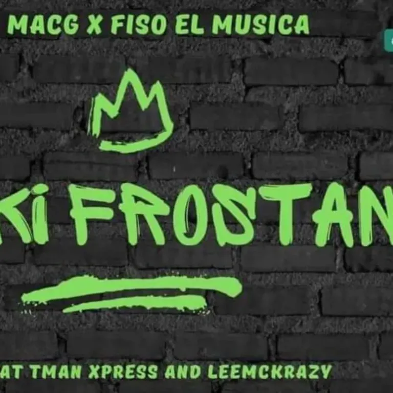 Macg & Fiso El Musica ft. Leemckrazy, Tman Xpress – Faki Frostan