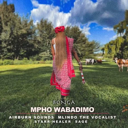 Mpho Wabadimo ft. Airburn Sounds, Mlindo The Vocalist, Starr Healer & Sage – Bonga Mp3 Download