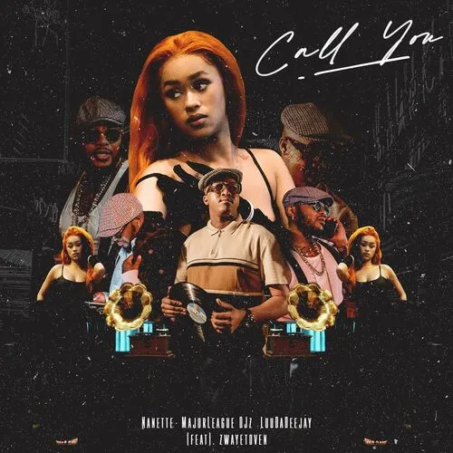 Nanette, Major League DJz & LuuDadeejay ft. Zwayetoven – Call You MP3 Download