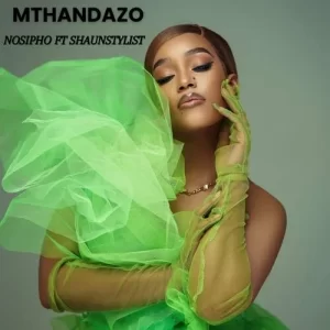 Nosipho ft. Shaun Stylist – Mthandazo Mp3 Download