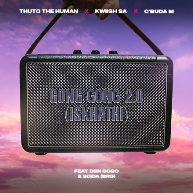 Thuto The Human ft. KWiiSH SA & C'buda M – Gong Gong 2.0 (Iskhathi) MP3 Download