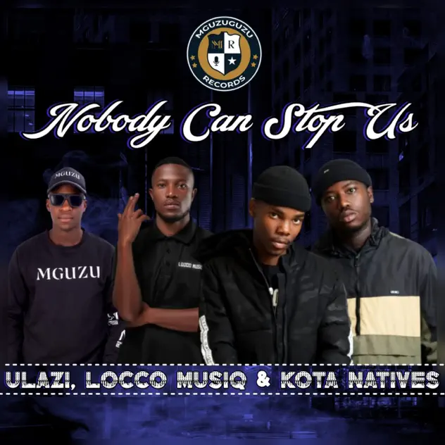 ULazi ft. Locco Musiq & Kota Natives – Nobody Can Stop Us MP3 Download