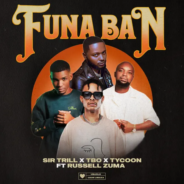 Sir Trill ft. TBO, Tycoon & Russell Zuma – Funa Ban MP3 Download