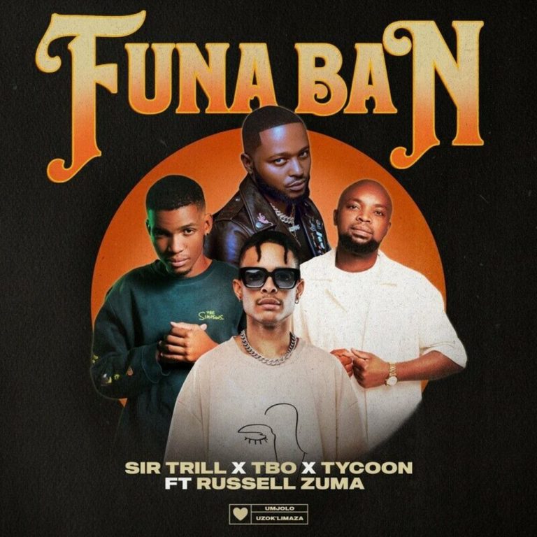 Sir Trill, T.B.O ft. Tycoon ft. Russell Zuma – Funa Ban