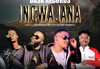 Dask Records ft. Mafikizolo Mr Hit & Slyzer Khondlo – Incwajana MP3 Download