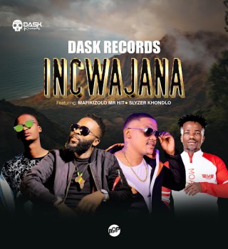 Dask Records ft. Mafikizolo Mr Hit & Slyzer Khondlo – Incwajana MP3 Download