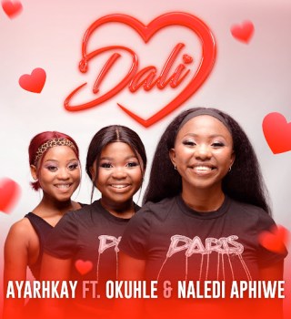 Ayarhkay ft. Okuhle & Naledi Aphiwe – Dali MP3 Download