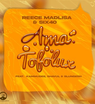 Reece Madlisa ft. Six40, Kammu Dee, Shavul & Slungesh – Ama Tofolux MP3 Download