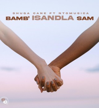 Shuga Cane ft. NtoMusica – Bamb'isandla sam MP3 Download