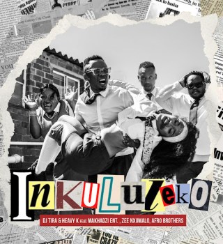 DJ Tira ft. Heavy-K, Makhadzi, Zee Nxumalo & Afro Brothers – Inkululeko