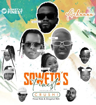 Soweto's Finest ft. Crush, Finest Kids & Slingshot RSA – Achuuuu