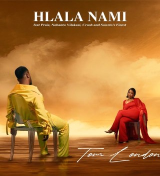 Tom London ft. Praiz, Nobantu Vilakazi, Crush & Soweto’s Finest – Hlala Nami