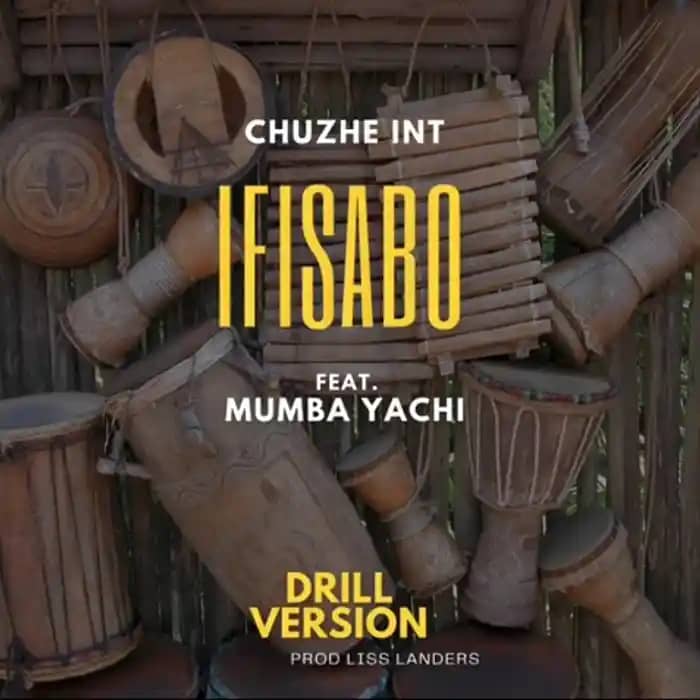 Chuzhe Int ft. Mumba Yachi - Ifisabo