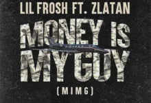 Lil Frosh – Money Is My Guy (MIMG) ft. Zlatan