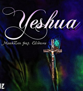 MaakZen ft. Elidaves – Yeshua