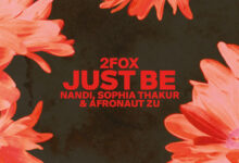 2fox ft. Nandi, Sophia Thakur & Afronaut Zu – Just Be