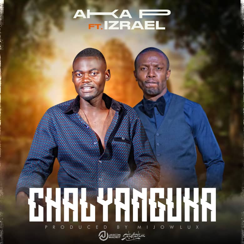 AKA P ft. Izrael - Chalyanguka Mp3 Download