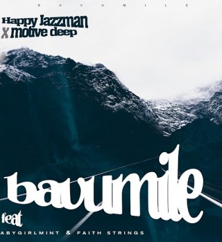 Happy Jazzman ft. Motive Deep, Babygirlmint & Faith Strings – Bavumile