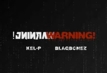 Kel-P – Warning! ft. Blaqbonez