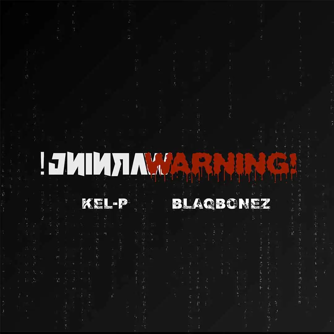 Kel-P – Warning! ft. Blaqbonez