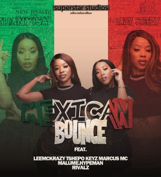 Khanyisa ft. Lady Steezy, LeeMcKrazy, Tshepo Keyz, Marcus MC & Malume.hypeman – Mexican Bounce