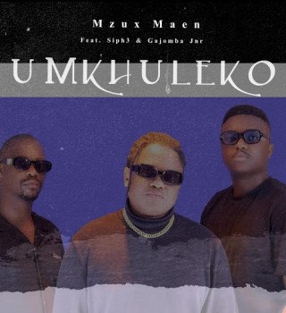 Mzux Maen ft. Siph3 & Gajomba Jnr – uMkhuleko
