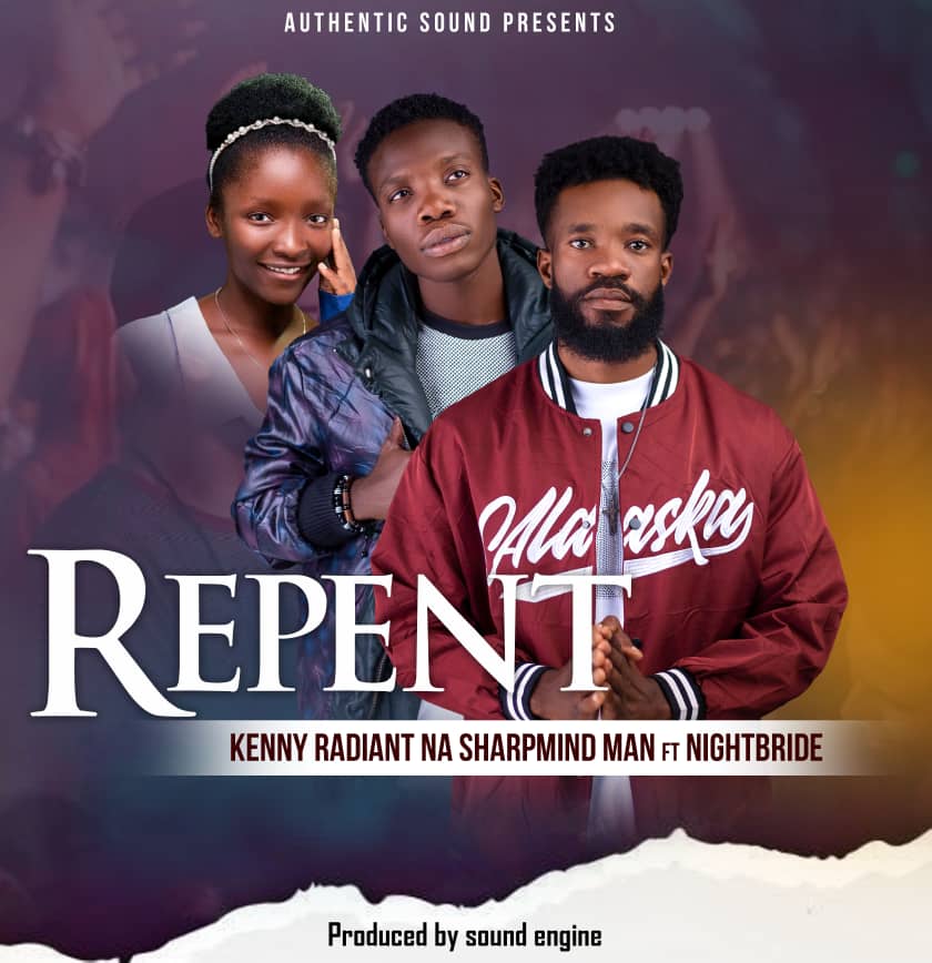 Kenny Radiant Na Sharpmind Man ft. Night Birde - Repent Mp3 Download