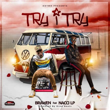 Brawen ft. Nacci LP - Try Mp3 Download