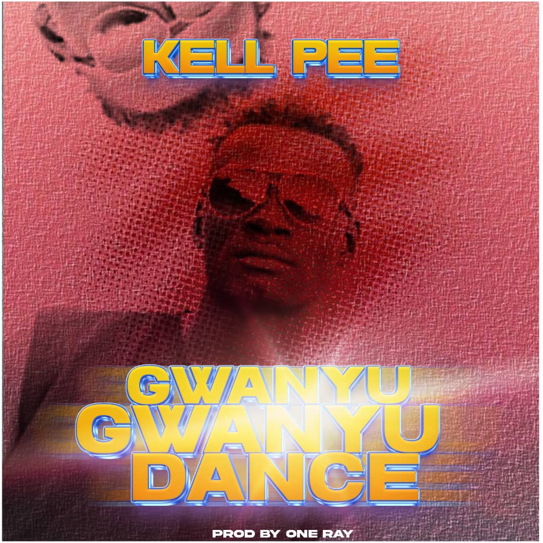 Kell Pee - Gwanyu Gwanyu Dance