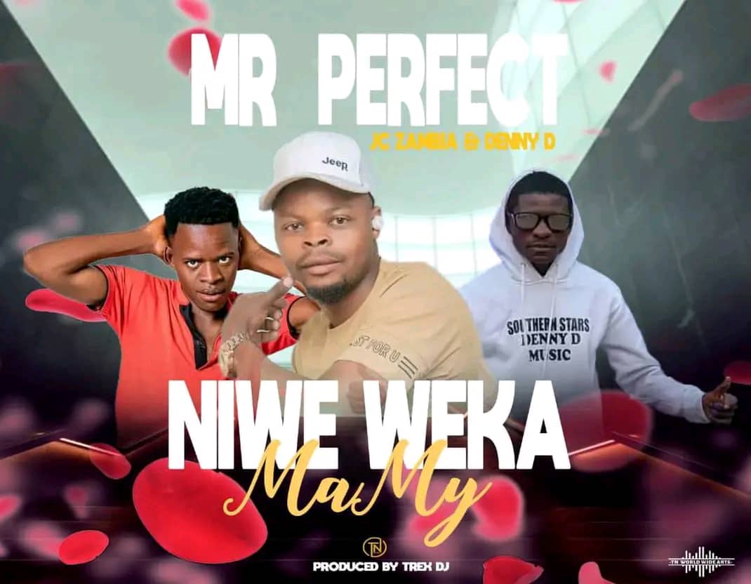 Mr Perfect Zambia ft. JC Zambia & Denny D - Niwe Weka