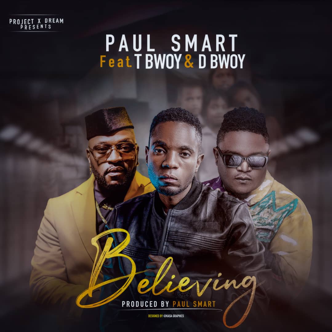 Paul Smart ft. T Bwoy & D Bwoy - Believing