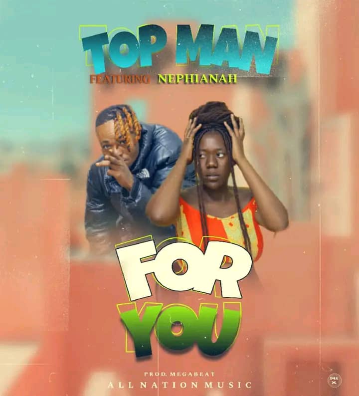 Top Man ft. Nephianah - For You