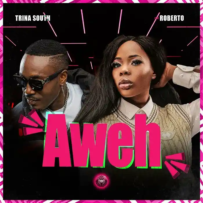 Trina South ft. Roberto - Aweh