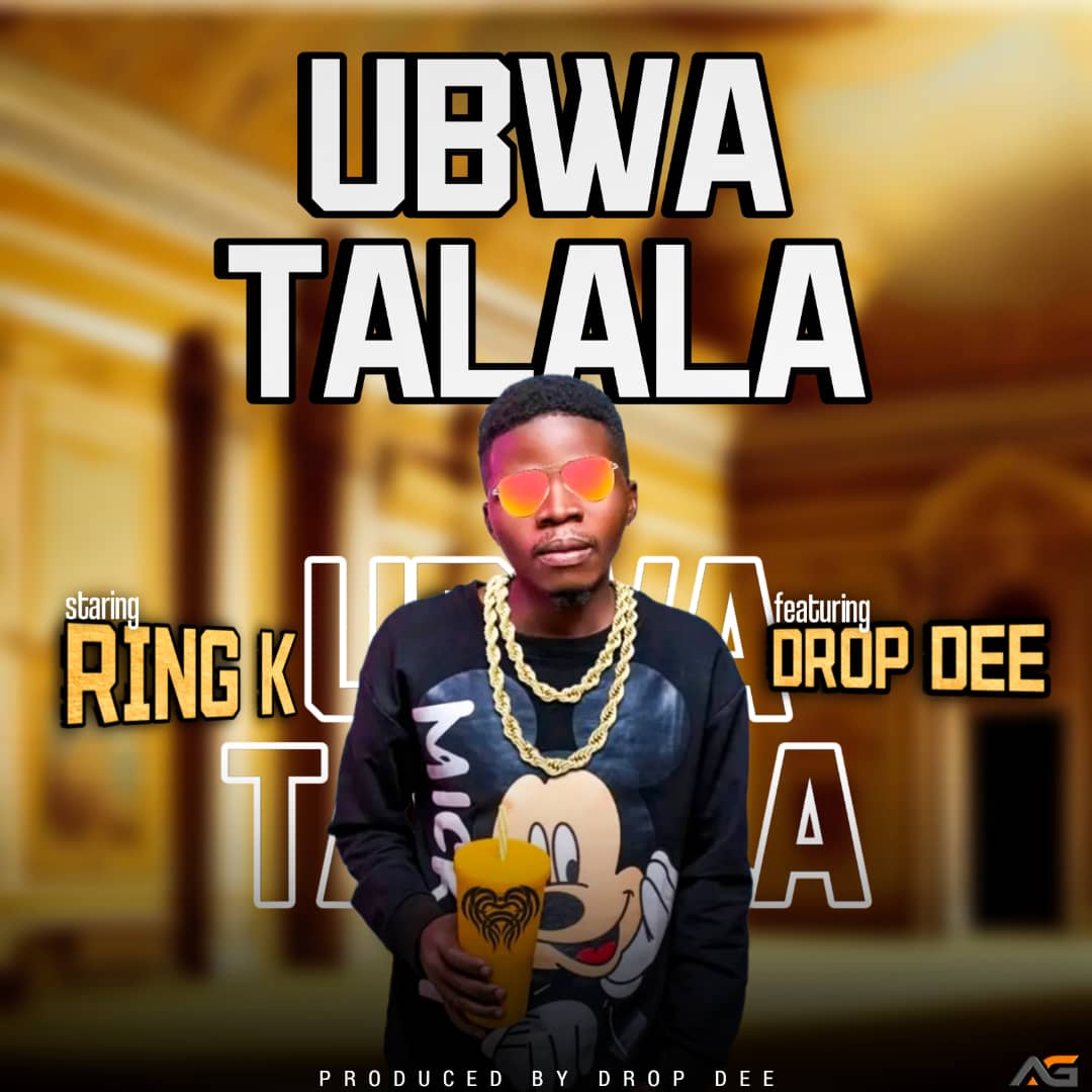 Ring K ft. Drop Gee - Ubwatalala