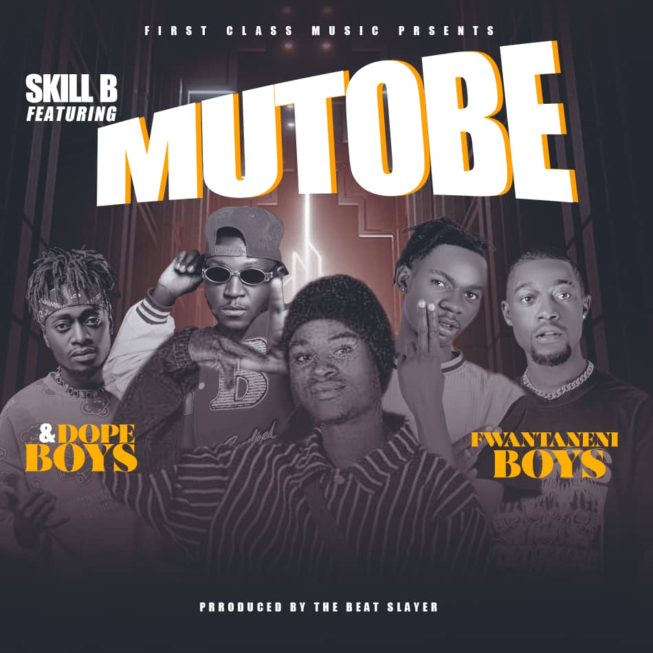 Skill B ft. Fwantaneni Boys & Dope Boys - Mutobe