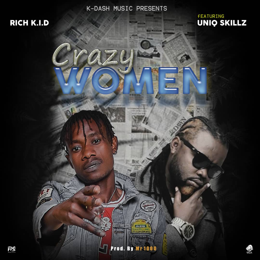 Rich K.i.d ft. Uniq Skillz - Crazy Women