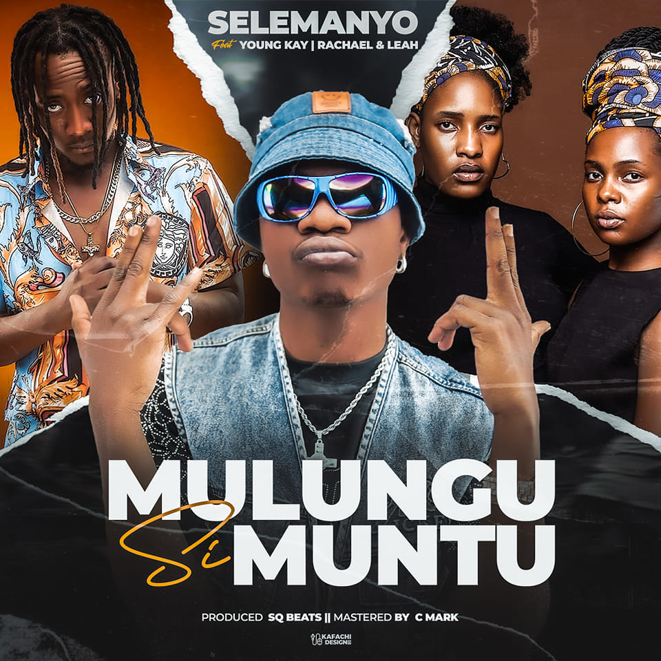 Selemanyo ft. Young Kay, Rachael & Leah - Mulungu Si Muntu