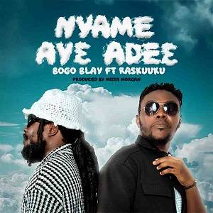 Bogo Blay ft. Ras Kuuku - Nyame Aye Adee