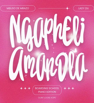 Mbuso de Mbazo ft. Lady Du – Ngapheli Amandla (Boarding School Piano Edition)