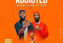 Jhade Stone ft. Ypee - Addicted