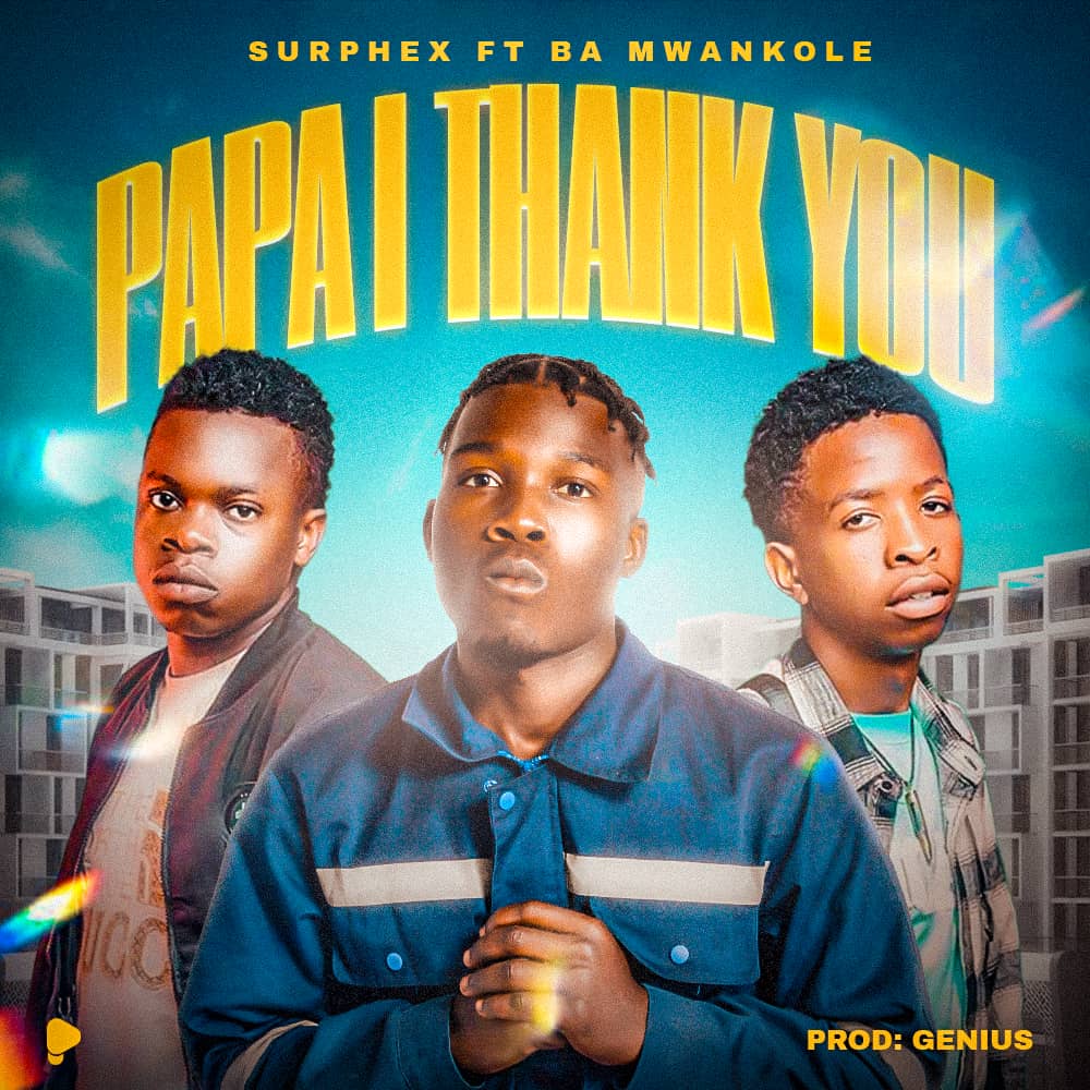 Surphex ft. Ba Mwankole - Papa I Thank You