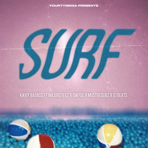 Kikky Badass ft. Owtoo, Majorsteez, GTBeats & Mustbedubz - Surf