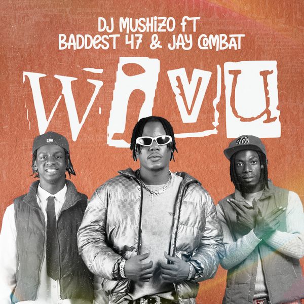 Dj Mushizo ft. Baddest 47 & Jay combat - Wivu