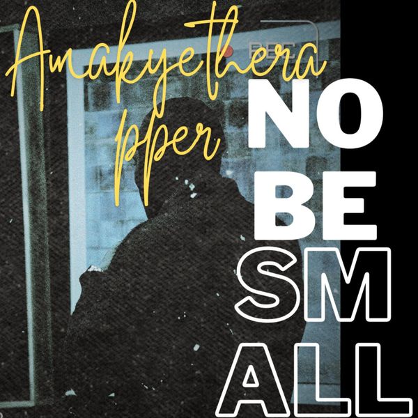 AmakyeTheRapper - No Be Small (Full EP)