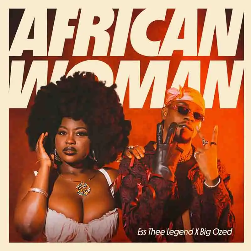 Ess Thee Legend & Big Ozed - African Woman