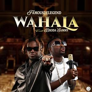 Famousdelegend Wahala ft. Broda Sammy - Wahala