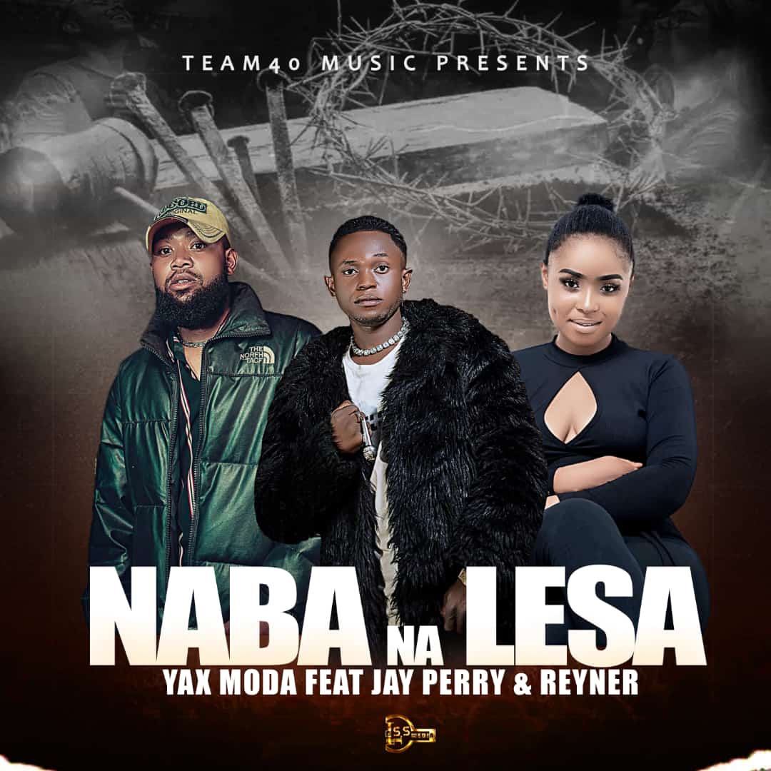 Yax Moda ft. Jay Perry & Reyna – Naba Na Lesa