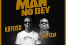 KK Fosu ft. Ayesem - Who Say Man No Dey